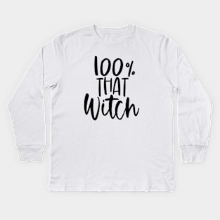 100 Percent that Witch Kids Long Sleeve T-Shirt